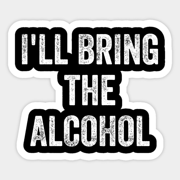 I'll bring the alcohol Sticker by captainmood